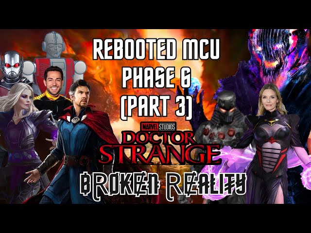 Rebooted MCU: Doctor Strange: Broken Reality (Phase 6 Part 3)