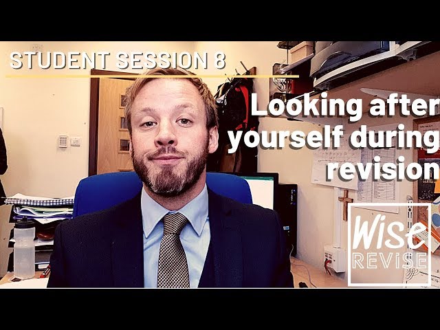 Session 8. Looking after yourself during revision