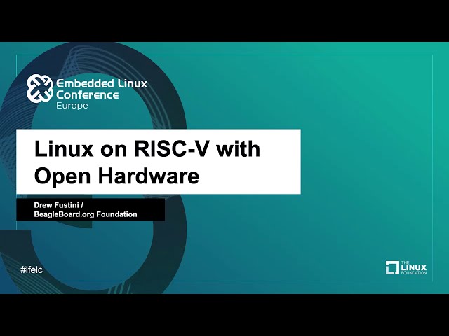 Linux on RISC-V with Open Hardware - Drew Fustini, BeagleBoard.org Foundation