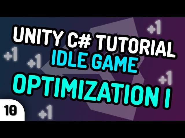 CODE OPTIMIZATION 1 - Unity C# Idle Game Tutorial Series (Ep.10) [2020]