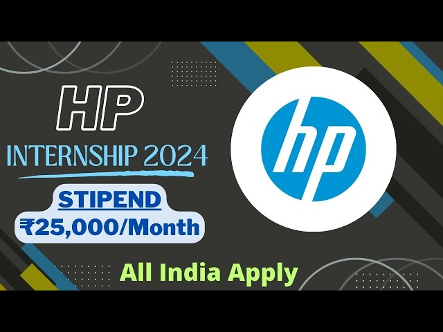 HP Internship 2024 | STIPEND ₹25,000/Month | Under Graduates | Summer Internships 2024🔥🔥