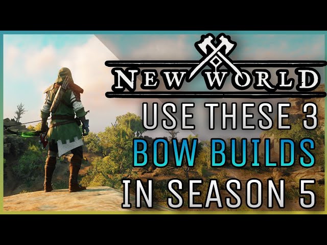Which Bow Builds Are Best In Season 5? | New World