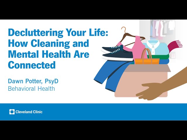 Decluttering Your Life: How Cleaning and Mental Health Are Connected | Dawn Potter, PsyD