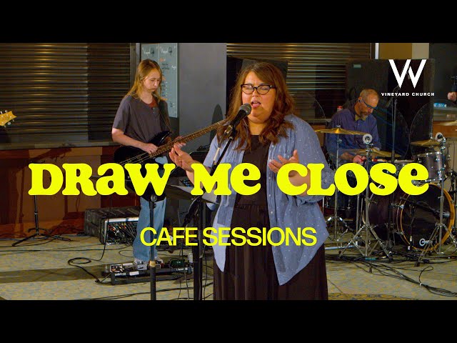 Draw Me Close | Cafe Sessions