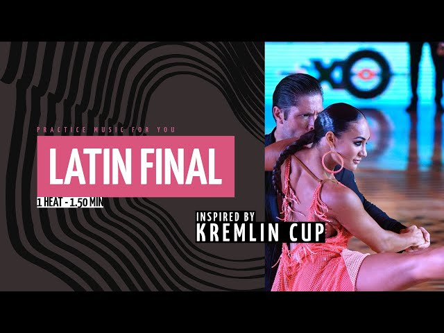 LATIN FINAL - Inspired by Kremlin Cup - 1 Heat -1.50 min
