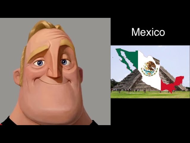 (REMAKE) Mr Incredible Mapping: you live in Mexico