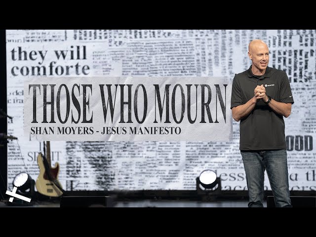 Those Who Mourn | Jesus Manifesto | Shan Moyers