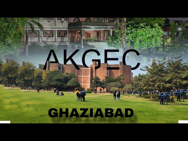 AKGEC | Campus Tour | Ghaziabad UP | Delhi | AKTU.