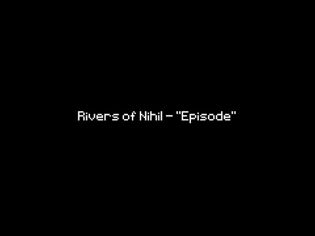 Rivers of Nihil - "Episode" (lyrics)