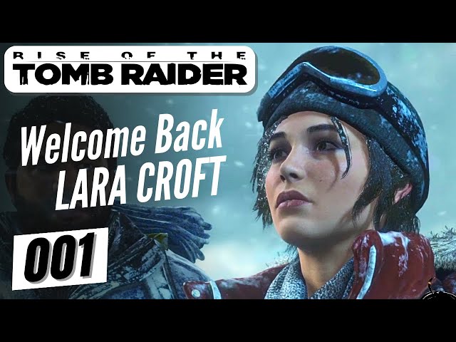 Welcome Back LARA CROFT — Rise of the Tomb Raider First Playthrough — Pt 1