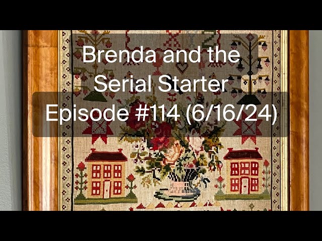 Brenda and the Serial Starter - Episode #114. (6/16/24)