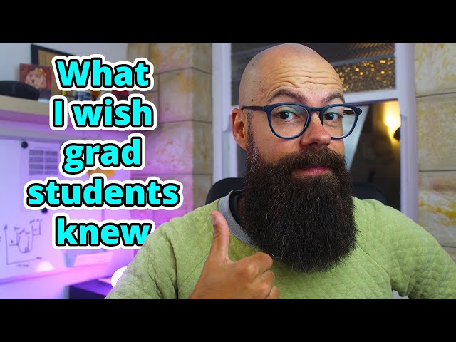 As a PhD, what I wish grad students knew [Grad School Advice]