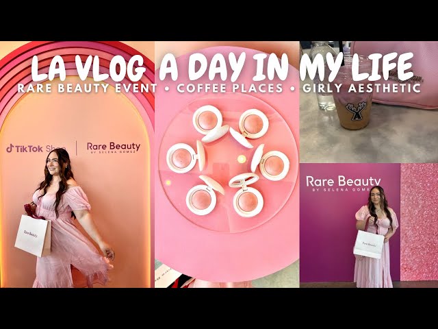 LA VLOG: A DAY IN MY LIFE • RARE BEAUTY EVENT