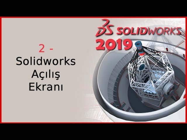 2 - Solidworks Açılış Ekranı (Solidworks 2019 Dersleri)