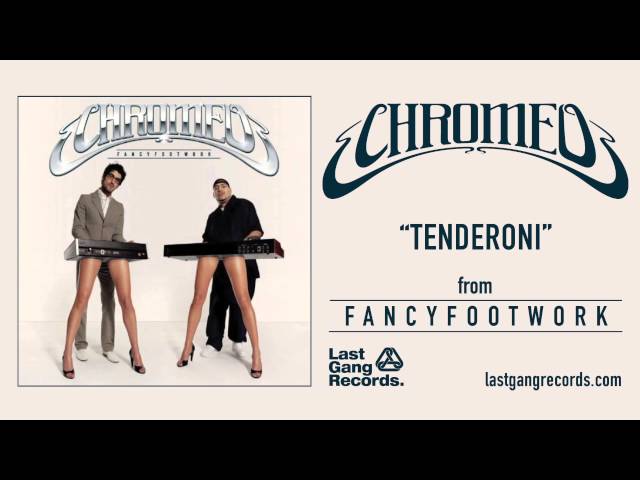 Chromeo - Tenderoni