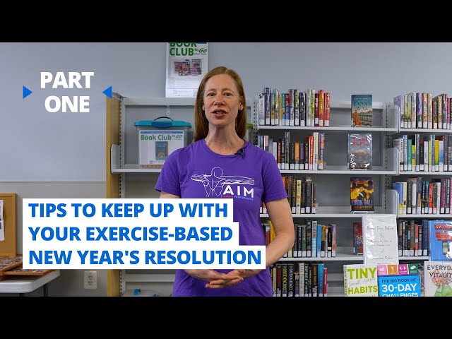 Part One - Tips To Keep up With Your Exercise-Based New Year’s Resolution