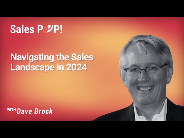 Navigating the Sales Landscape in 2024 with David Brock