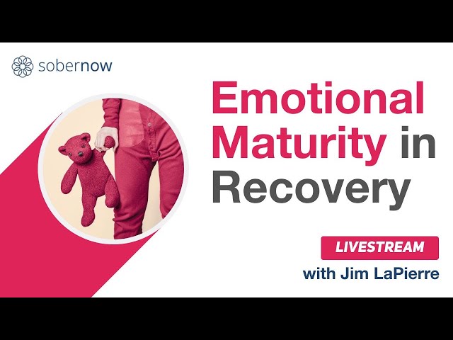 Gaining Emotional Maturity in Recovery