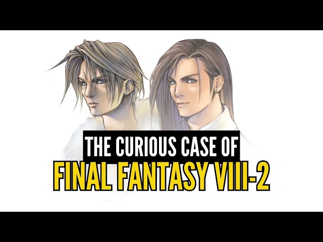 The Curious Case of Final Fantasy VIII-2