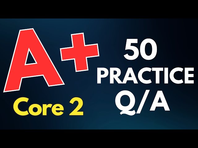CompTIA A+ Core (220-1102) Practice Questions - Part 2 | 50 Q&A with Explanations