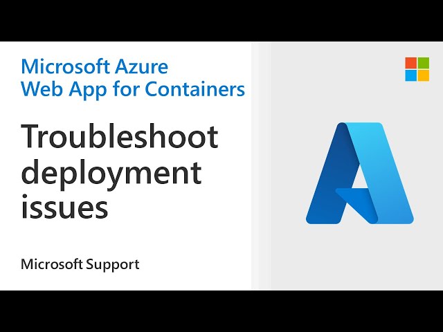 How to troubleshoot deployment issues on Azure Web App for Containers