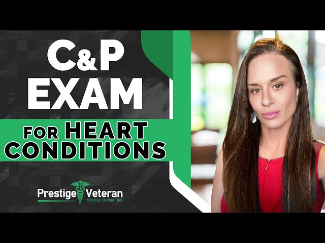What to Expect in a C&P Exam for Heart Conditions | VA Disability