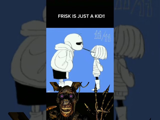 FRISK IS JUST A KID