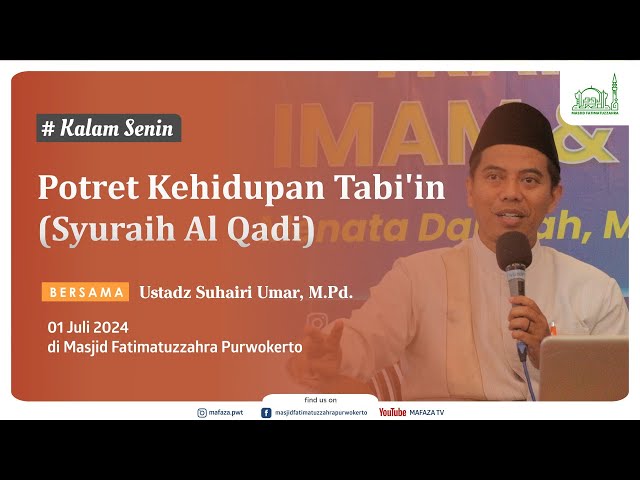 Potret Kehidupan Tabi'in (Syuraih Al Qadi) - Ustadz Suhairi Umar M.Pd.