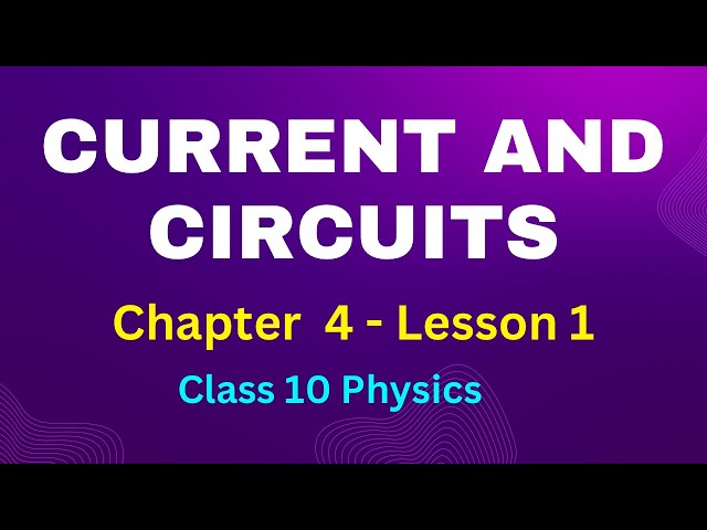 0053 - Electric current and circuit- Chapter 4 - lesson 1- Class 10 Physics