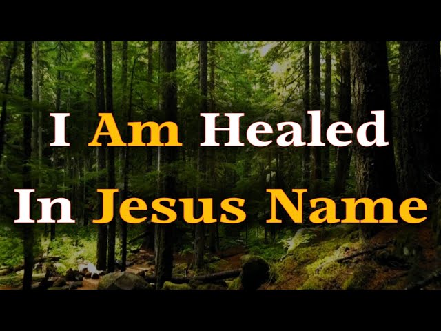 I Am Healed In Jesus Name - Lord, Restore my body, mind, and spirit with your healing love