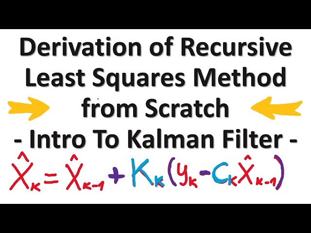 Derivation of Recursive Least Squares Method from Scratch - Introduction to Kalman Filter