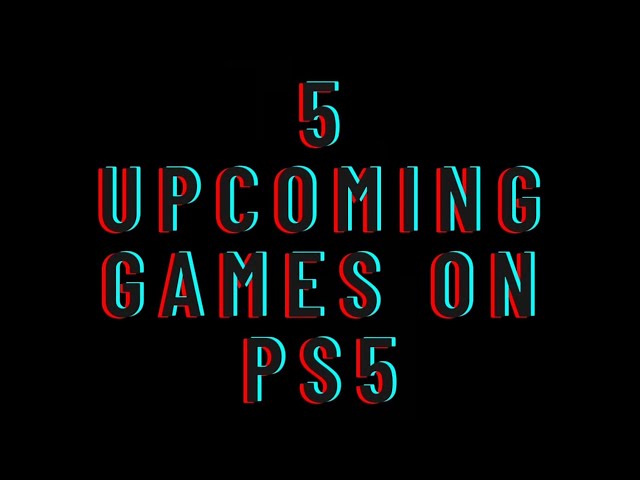 5 UPCOMING PS5 GAMES