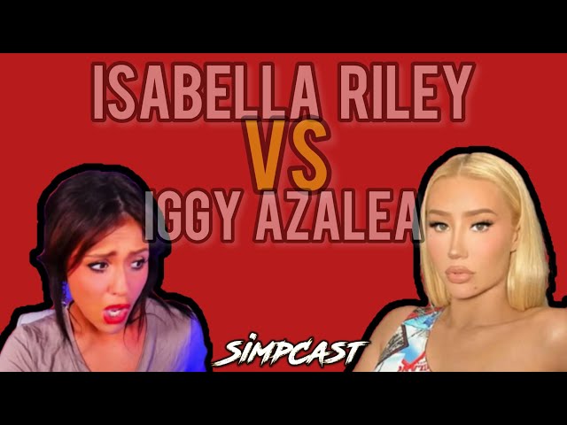 Twitter Fight! Isabella Riley VS Iggy Azalea! SimpCast Reacts! Chrissie Mayr, Brittany Venti, LeeAnn