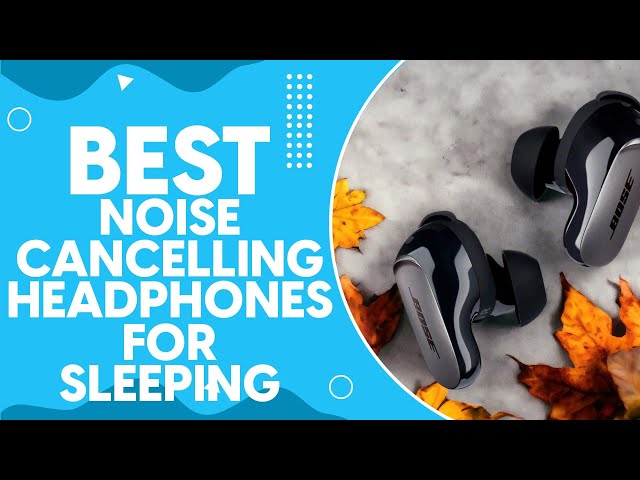 Best Noise Cancelling Headphones For Sleeping On Plane in 2024 - Peaceful Journey Guide