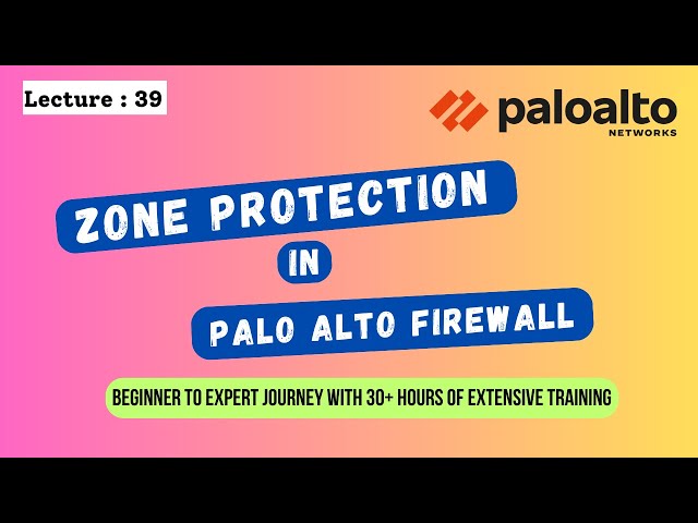 Lecture: 39 || Palo Alto Firewall Training || Zone Protection feature in Palo Alto Firewall