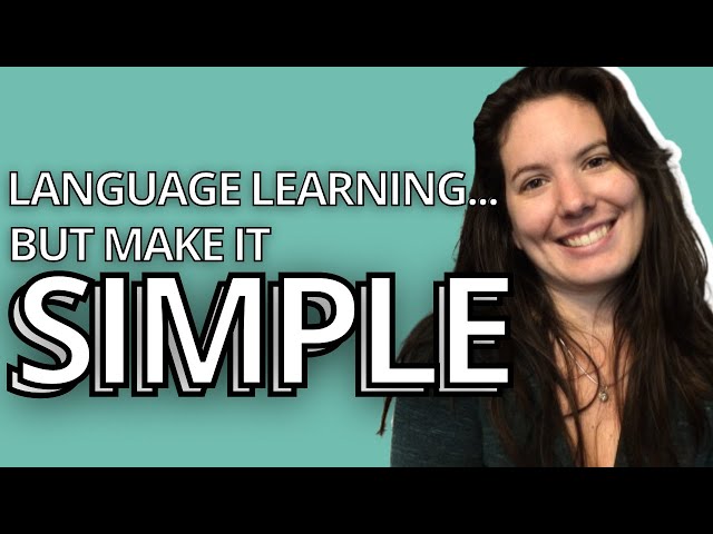 Explaining language learning simply so you can learn a new language easily
