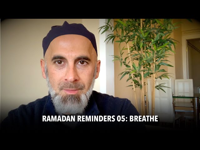 Ramadan Reminders #5: Breathe