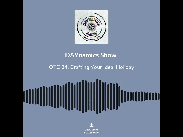 DAYnamics Show - OTC 34: Crafting Your Ideal Holiday Time and Welcoming 2024 Soundbite