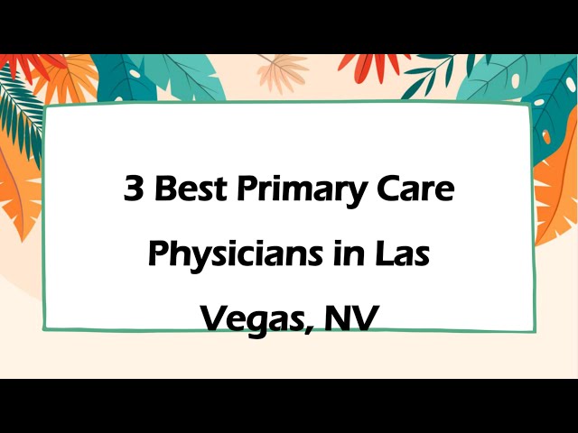 3 Best Primary Care Physicians in Las Vegas, Nevada 2024 | Family Doctors