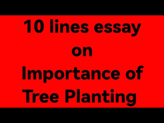 10 lines essay on importance of tree planting/essay on importance of tree planting/trees importance