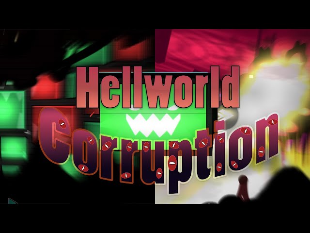 Hellworld Corruption by Markyforce | Geometry Dash 2.2