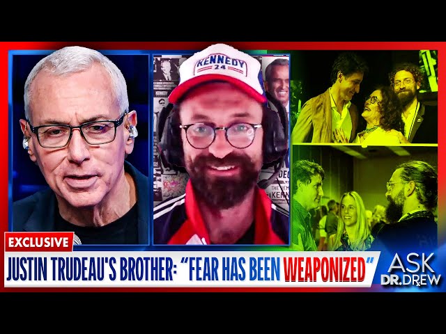Kyle Kemper, Justin Trudeau's Brother: "Fear Has Been Weaponized" Against The People – Ask Dr. Drew