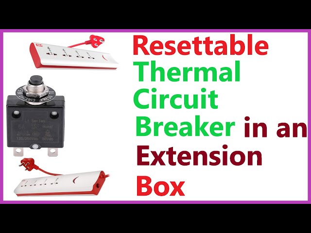 Resettable Thermal Circuit Breaker Inside Extension Box