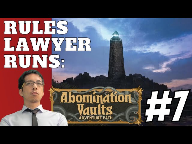 RULES LAWYER RUNS: Abomination Vaults Session 7!
