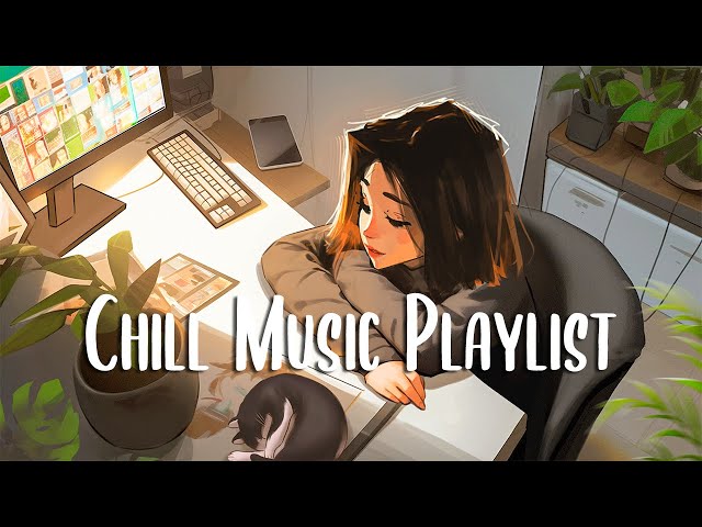 Chill Music Playlist 🍀 Morning music for positive energy ~ Morning Music Playlist