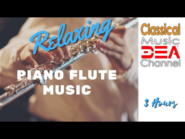 The Best Relaxing Piano Flute Music Ever: Classical Music for Relaxation