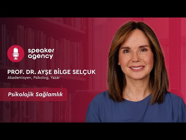 Psikolojik Sağlamlık | Prof. Dr. Ayşe Bilge Selçuk