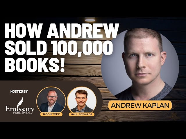 Expert Strategies for Selling 100,000 Books | Interview with Andrew Kaplan