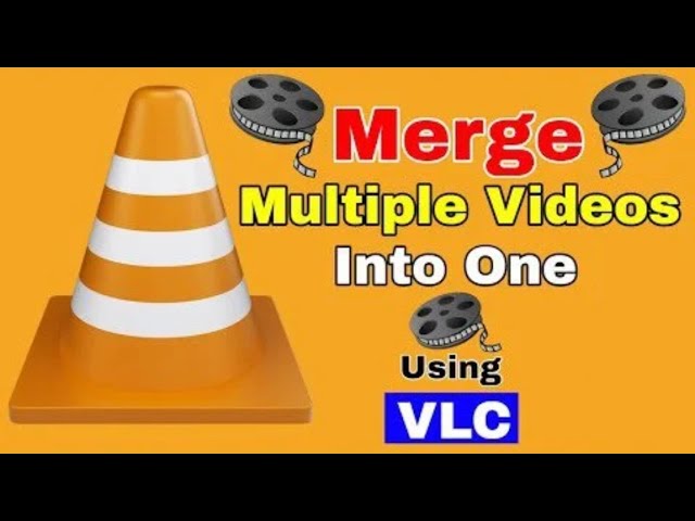 Combine multiple videos using VLC media player [2022]