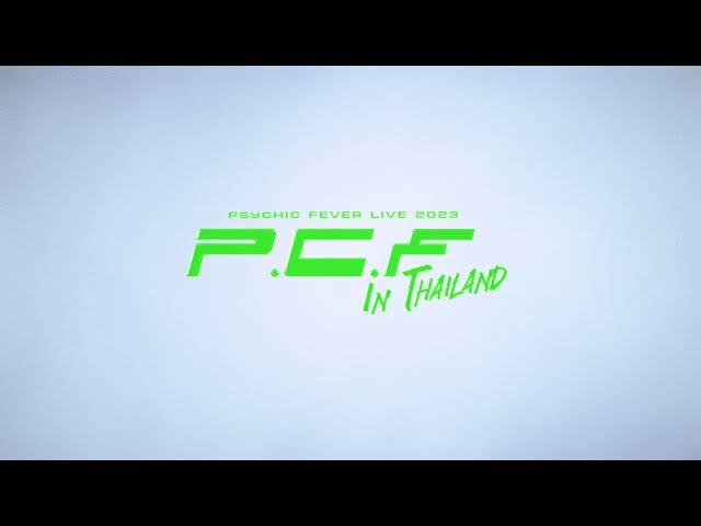 PSYCHIC FEVER LIVE 2023 "P.C.F" in THAILAND [TEASER]